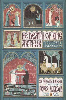 The Death of King Arthur: The Immortal Legend (Penguin Classics Deluxe Edition) by Thomas Malory