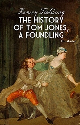 The History of Tom Jones, a Foundling (Illustrated) by Henry Fielding