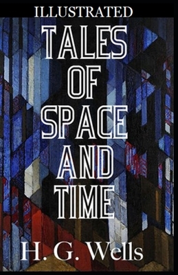 Tales of Space and Time Illustrated by H.G. Wells