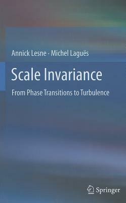 Scale Invariance: From Phase Transitions to Turbulence by Michel Laguës, Annick Lesne