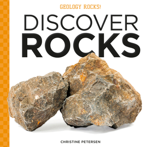 Discover Rocks by Christine Petersen