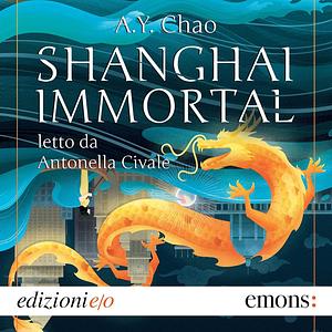 Shanghai Immortal by A.Y. Chao