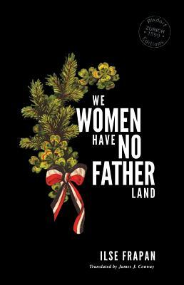 We Women Have No Fatherland by Ilse Frapan