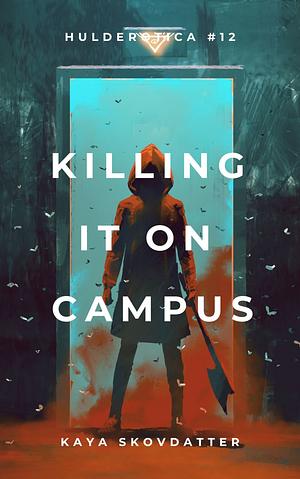 Killing it on Campus by Kaya Skovdatter