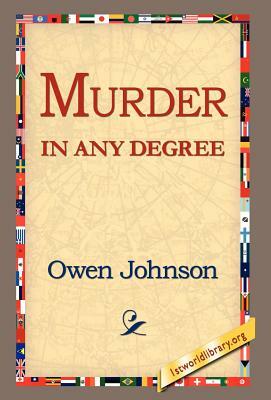 Murder in Any Degree by Owen Johnson