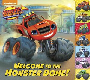 Welcome to the Monster Dome! (Blaze and the Monster Machines) by Frank Berrios