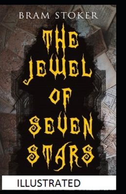 The Jewel of Seven Stars Illustrated by Bram Stoker