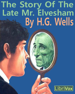 The Story of the Late Mr. Elvesham by H.G. Wells