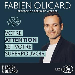 Votre attention est votre superpouvoir by Fabien Olicard