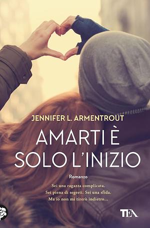 Amarti è solo l'inizio by Jennifer L. Armentrout