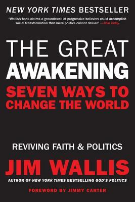 The Great Awakening: Seven Ways to Change the World by Jim Wallis