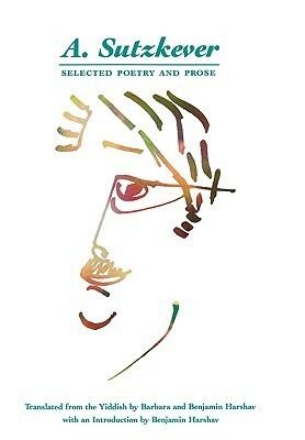 Selected Poetry and Prose by Barbara Harshav, Abraham Sutzkever