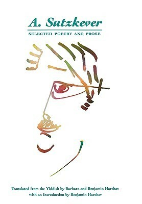 Selected Poetry and Prose by Abraham Sutzkever, Barbara Harshav