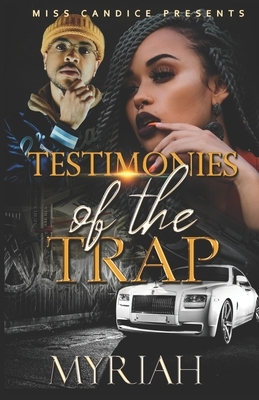 Testimonies of The Trap by Myriah