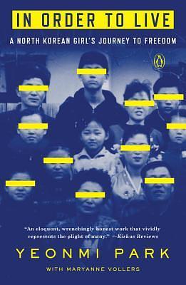 In Order to Live: A North Korean Girl's Journey to Freedom by Yeonmi Park