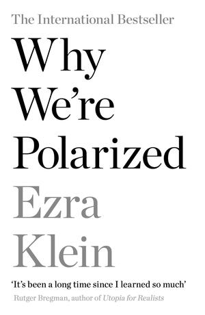 Why We're Polarized by Ezra Klein