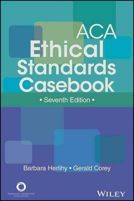 ACA Ethical Standards Casebook by American Counseling Association, Barbara Herlihy