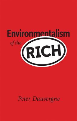 Environmentalism of the Rich by Peter Dauvergne