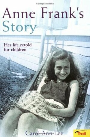 Anne Frank's Story by Carol Ann Lee