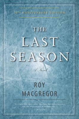 The Last Season by Roy MacGregor