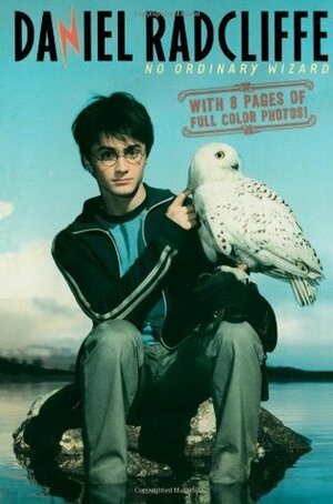 Daniel Radcliffe: No Ordinary Wizard by Grace Norwich