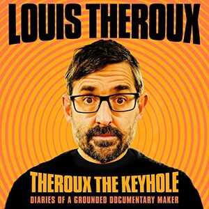 Theroux the Keyhole by Louis Theroux