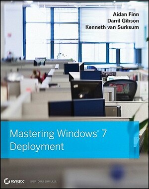 Mastering Windows 7 Deployment by Kenneth Van Surksum, Darril Gibson, Aidan Finn