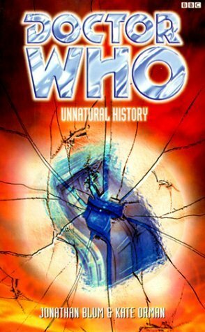 Doctor Who: Unnatural History by Jonathan Blum, Kate Orman