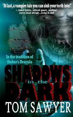 Shadows in the Dark by Tom Sawyer