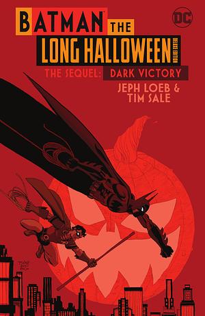 Batman the Long Halloween Deluxe Edition the Sequel: Dark Victory by Jeph Loeb