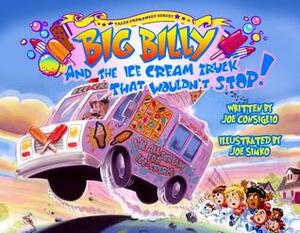 Big Billy and the Ice Cream Truck That Wouldn't Stop! by Joe, Joe Consiglio, Consiglio