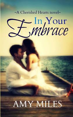 In Your Embrace by Amy Miles