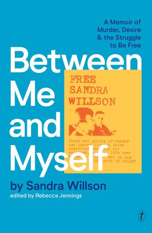 Between Me and Myself: A Memoir of Murder, Desire and the Struggle to Be Free by Rebecca Jennings