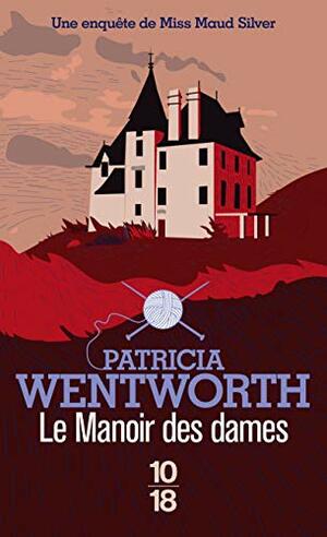 Le Manoir des dames by Patricia Wentworth