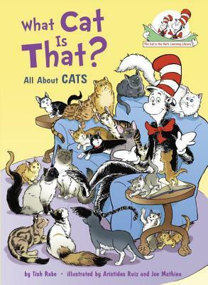 What Cat Is That?: All About Cats by Aristides Ruiz, Joe Mathieu, Tish Rabe