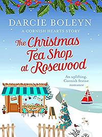 The Christmas Tea Shop by Darcie Boleyn