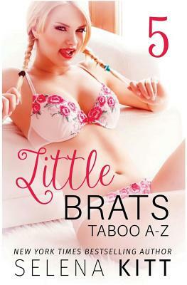 Little Brats: Taboo A-Z Volume 5 by Selena Kitt