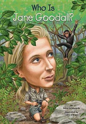 Who Is Jane Goodall? by John O'Brien, Stephen Marchesi, Nancy Harrison, Roberta Edwards