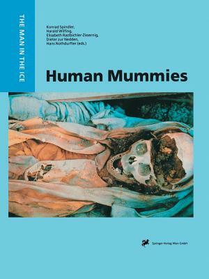 Human Mummies: A Global Survey of Their Status and the Techniques of Conservation by 