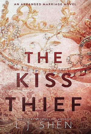 The Kiss Thief: The steamy enemies-to-lovers romance and TikTok sensation by L.J. Shen, L.J. Shen
