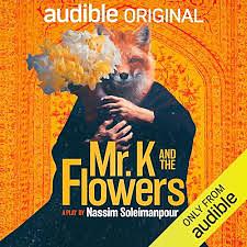 Mr. K and the Flowers by Nassim Soleimanpour