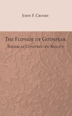 The Flipside of Godspeak by John F. Crosby