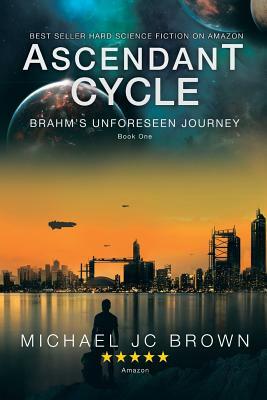 Ascendant Cycle: Brahm's Unforeseen Journey by Michael Jc Brown