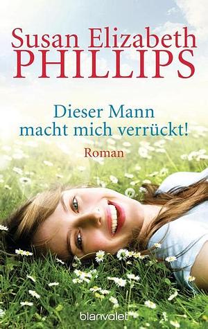 Dieser Mann macht mich verrückt by Susan Elizabeth Phillips