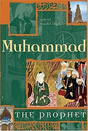 Muhammad: The Prophet by Gabriel Mandel Khan, Jay Hyams