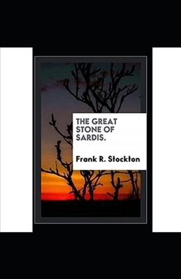 The Great Stone of Sardis Illustrated by Frank R. Stockton