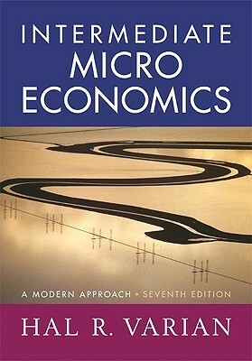 Intermediate Microeconomics: A Modern Approach by Hal R. Varian