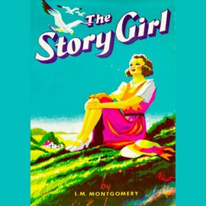 Story Girl by L.M. Montgomery