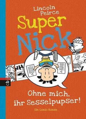 Super Nick - Ohne mich, ihr Sesselpupser! by Lincoln Peirce