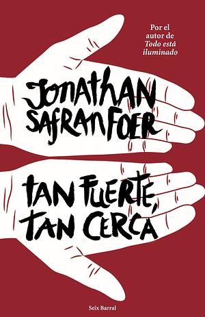 Tan fuerte, tan cerca by Jonathan Safran Foer